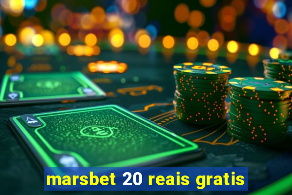marsbet 20 reais gratis